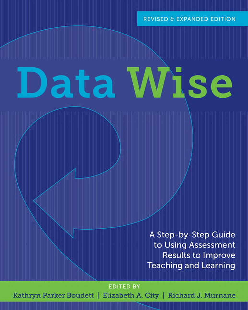 Data Wise: A Step-By-Step Guide to Using Assessment Results to Improve Teaching and Learning, (Paperback)